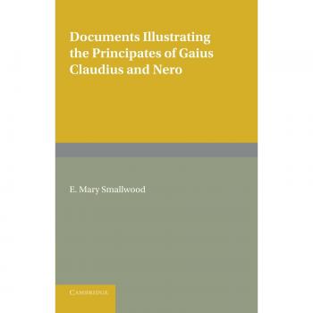 Documents Illustrating the Principates of Gaius Claudius and Nero