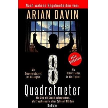 8 Quadratmeter - Als Kind mit Gewalt aufgewachsen, als Erwachsener in einer Zelle mit Mördern - Autobiografie