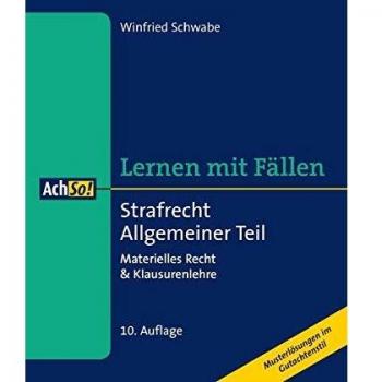 Strafrecht Allgemeiner Teil: Materielles Recht & Klausurenlehre Musterlösungen im Gutachtenstil (AchSo! Lernen mit Fällen)