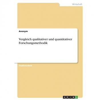 Vergleich qualitativer und quantitativer Forschungsmethodik