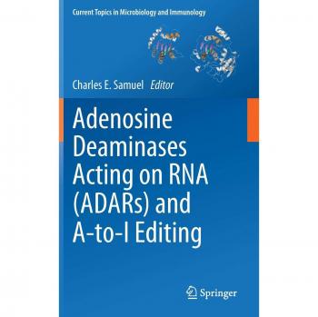 Adenosine Deaminases Acting on RNA (ADARs) and A-to-I Editing (Current Topics in Microbiology and Immunology)