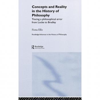 Concepts and Reality in the History of Philosophy: Tracing a Philosophical Error from Locke to Bradley (Routledge Advances in the History of Philosophy, Band 1)