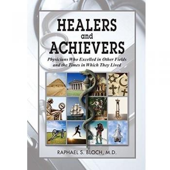 Healers and Achievers: Physicians Who Excelled in Other Fields and the Times in Which They Lived