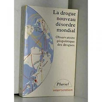 La drogue, nouveau désordre mondial : Rapport 1992-1993 - A Labrousse