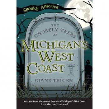 The Ghostly Tales of Michigan's West Coast, by Diane Telgen