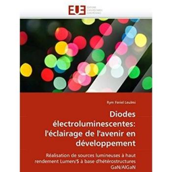 Diodes électroluminescentes: l'éclairage de l'avenir en développement: Réalisation de sources lumineuses à haut rendement Lumen/$ à base d'hétérostructures GaN/AlGaN