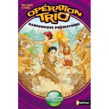 Opération Trio - Tome 6 - Dangereuse Préhistoire