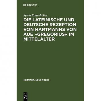Vitalsource Technologies, Inc. Die lateinische und deutsche Rezeption von Hartmanns von Aue ?Gregorius? im Mittelalter