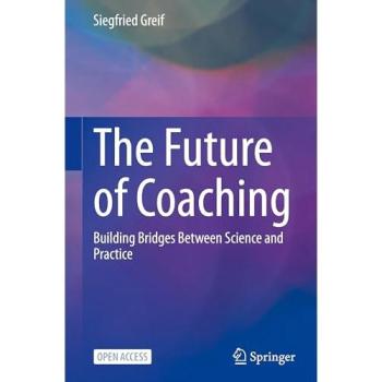 The Future of Coaching: Building Bridges Between Science and Practice