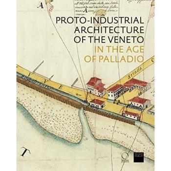 Proto-industrial Architecture of the Veneto in the Age of Palladio