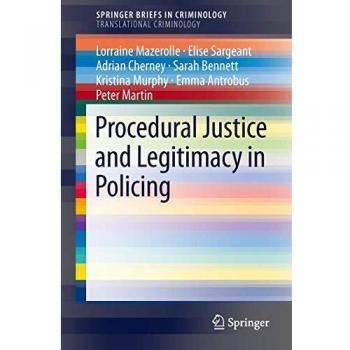 Procedural Justice and Legitimacy in Policing