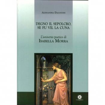 Degno il Sepolcro se Fu Vil la Cuna. L'Universo Poetico di Isabella Morra