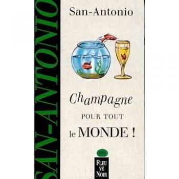 CHAMPAGNE POUR TOUT LE MONDE (San Antonio Poche)