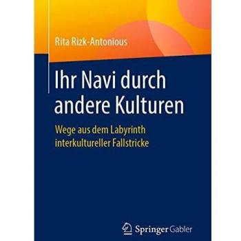 Ihr Navi durch andere Kulturen: Wege aus dem Labyrinth interkultureller Fallstricke