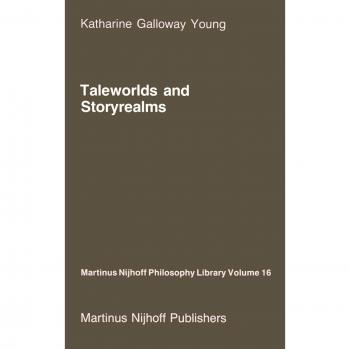 Taleworlds and Storyrealms: The Phenomenology of Narrative