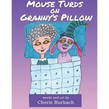 Burbach, Cherie: Mouse Turds on Granny's Pillow