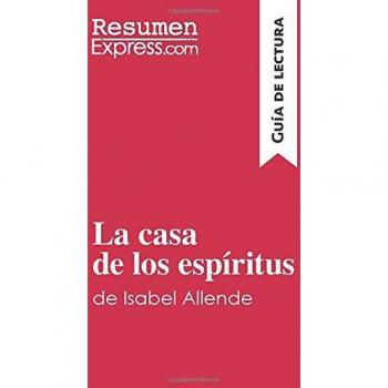 Resumenexpress: La casa de los espíritus de Isabel Allende (Guía de lectura)
