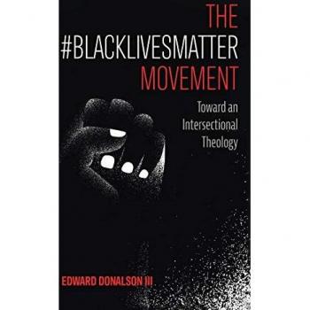The #BlackLivesMatter Movement: Toward an Intersectional Theology
