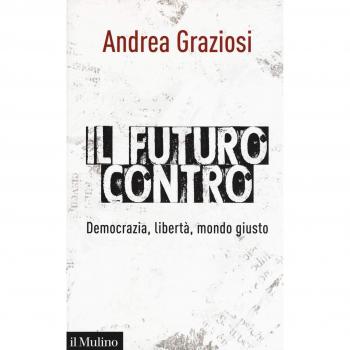 Il futuro contro. Democrazia, libertà , mondo giusto