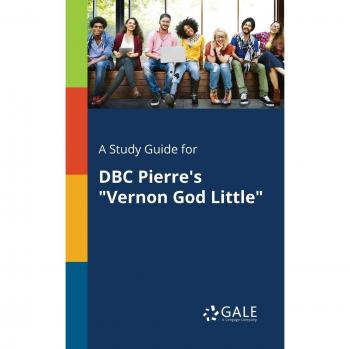 A Study Guide for DBC Pierre's Vernon God Little