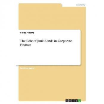 The Role of Junk Bonds in Corporate Finance