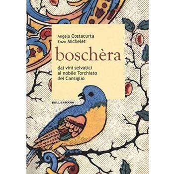 Boschèra. Dai vini selvatici al nobile Torchiato del Cansiglio