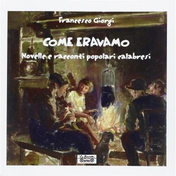 Come eravamo. Novelle e racconti popolari calabresi