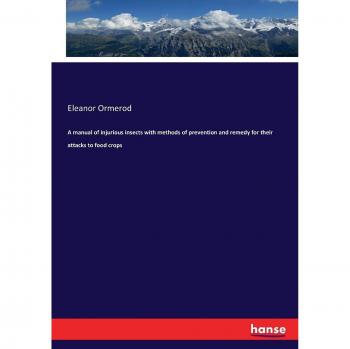 A manual of injurious insects with methods of prevention and remedy for their attacks to food crops