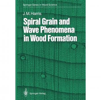 Spiral Grain and Wave Phenomena in Wood Formation (Springer Series in Wood Science)