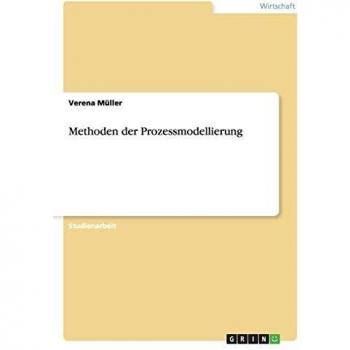 Methoden der Prozessmodellierung. Modellierungsmethoden ARIS und Semantisches Objektmodell mit Beispielprozess.
