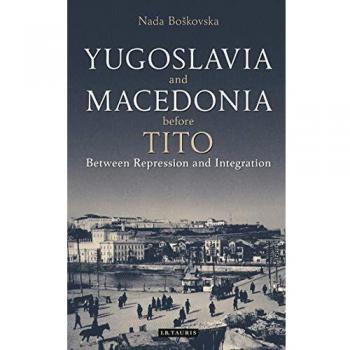 Yugoslavia and Macedonia Before Tito: Between Repression and Integration