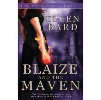 Blaize and the Maven: Book 1 of The Energetics Series