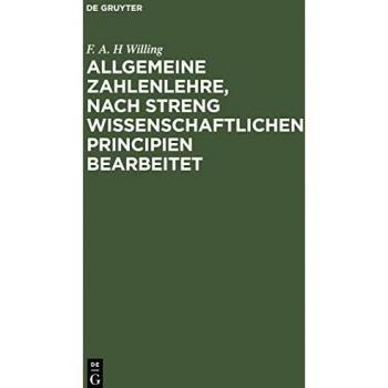 Allgemeine Zahlenlehre, nach streng wissenschaftlichen Principien bearbeitet: Nebst einem Anhange, enthaltend die Elemente der numerischen Rechnens ... von Beispielen und Rechnungskunstgriffen