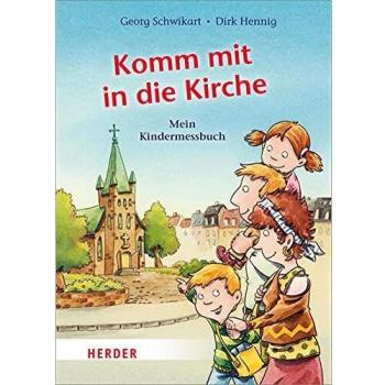 Komm mit in die Kirche: Mein Kindermessbuch - Georg Schwikart