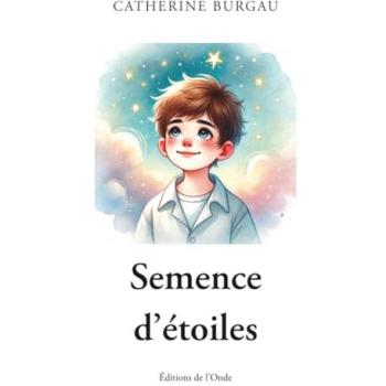 Semence d'étoiles - Catherine Burgau - L'onde Eds De - broché - Roman