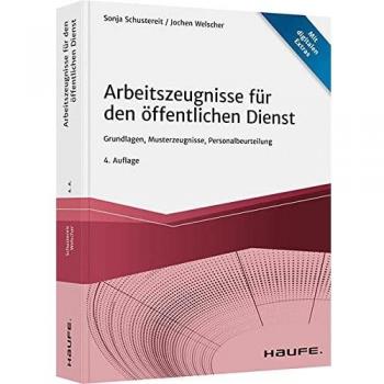 Arbeitszeugnisse für den öffentlichen Dienst: Grundlagen, Musterzeugnisse, Personalbeurteilung (Haufe Fachbuch)