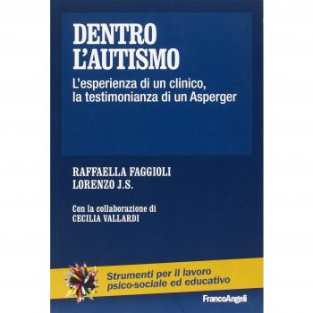 Dentro l'autismo. L'esperienza di un clinico, la testimonianza di...