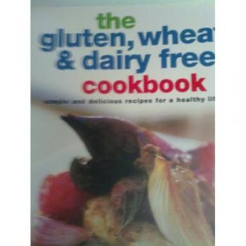 Gluten, Wheat and Dairy Free (Healthy Cooking) - unknown author