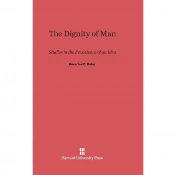 Baker, Herschel C.: The Dignity of Man