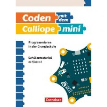 Coding in der Grundschule mit Calliope mini 01 - 3./4. Schuljahr. Arbeitsheft