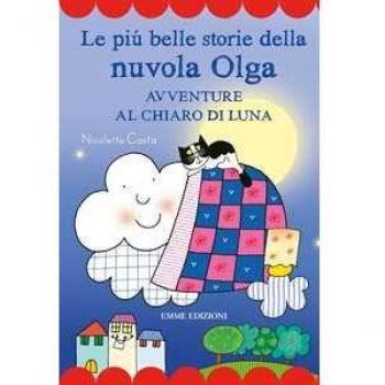Le Più Belle Storie Della Nuvola Olga. Avventure Al Chiaro Di Luna. Stampatello Maiuscolo. Ediz. A Colori (Prime Pagine)