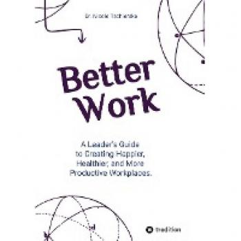 Better Work - with 50+ strategies for less stress and burnout more engagement and better mental health