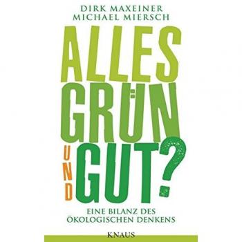 Alles grün und gut?: Eine Bilanz des ökologischen Denkens