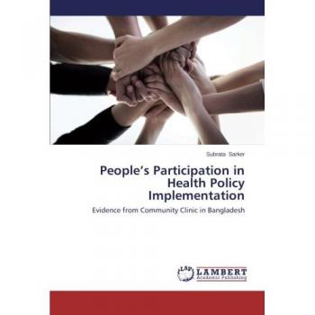 People’s Participation in Health Policy Implementation: Evidence from Community Clinic in Bangladesh