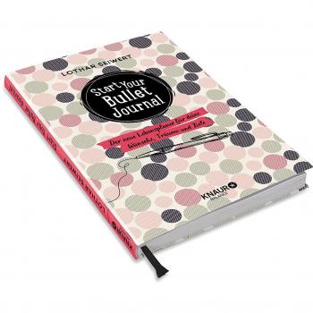 Start your Bullet Journal: Der neue Lebensplaner für deine Wünsche, Träume und Ziele