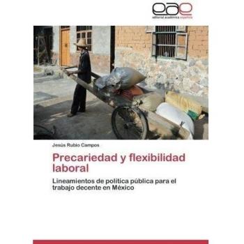 Precariedad y flexibilidad laboral: Lineamientos de política pública para el trabajo decente en México