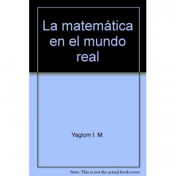 La Matemática En El Mundo Real - Yaglom I. M.