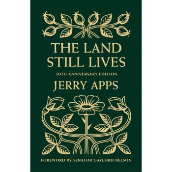 The Land Still Lives, by Jerry Apps