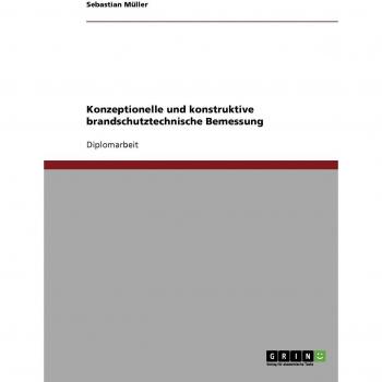 Konzeptionelle und konstruktive brandschutztechnische Bemessung