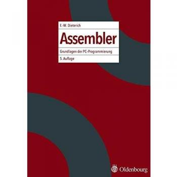 Ernst-Wolfgang Dieterich Assembler: Grundlagen Der Pc-Programmierung